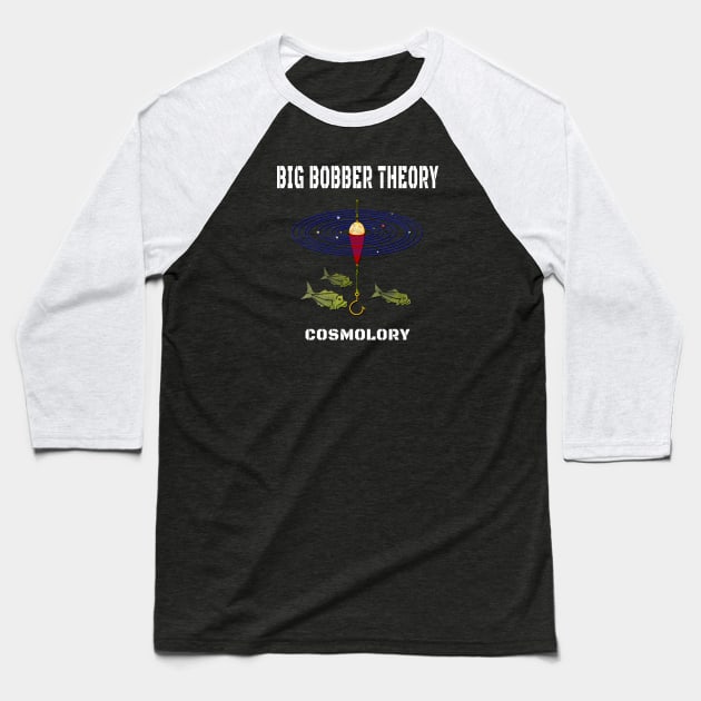 Big Bobber Theory Cosmology Baseball T-Shirt by The Witness